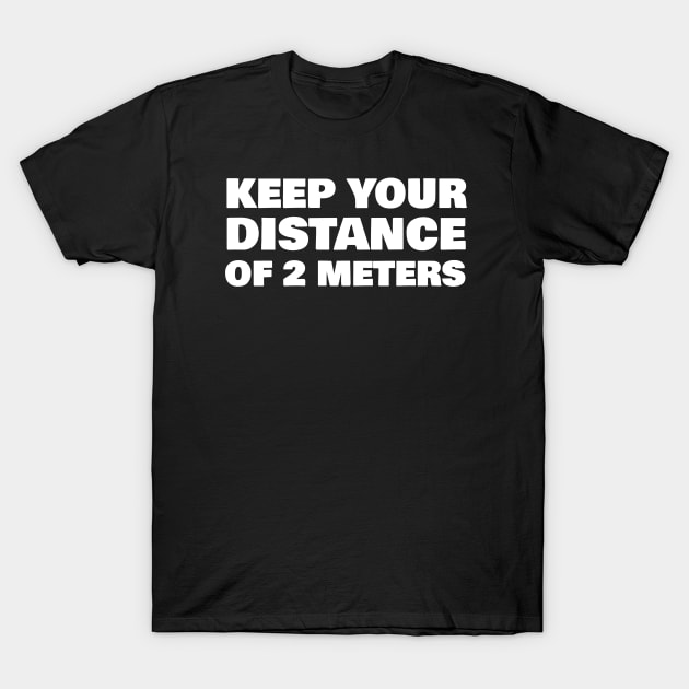 KEEP YOUR DISTANCE T-Shirt by FromBerlinGift